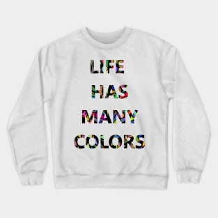 Life colors Crewneck Sweatshirt